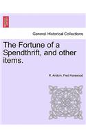 Fortune of a Spendthrift, and Other Items.