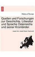 Quellen Und Forschungen Zur Geschichte, Litteratur Und Sprache Osterreichs Und Seiner Kronlander.