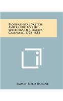 Biographical Sketch and Guide to the Writings of Charles Caldwell, 1772-1853: (English)