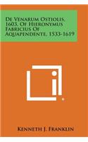 De Venarum Ostiolis, 1603, Of Hieronymus Fabricius Of Aquapendente, 1533-1619