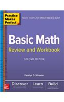 Practice Makes Perfect Basic Math Review and Workbook, Second Edition