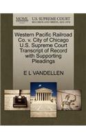 Western Pacific Railroad Co. V. City of Chicago U.S. Supreme Court Transcript of Record with Supporting Pleadings