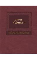 Uvres, Volume 1