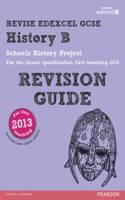 REVISE Edexcel GCSE History B Schools History Project Revision Guide (with online edition): updated for the Edexcel GCSE History B 2013 linear specification(REVISE Edexcel GCSE History 09)