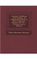 Soybeans, Middlings and Tankage, as Supplemental Feeds in Pork Production, Volumes 107-122...