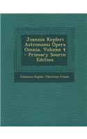 Joannis Kepleri Astronomi Opera Omnia, Volume 4