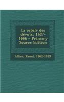 La Cabale Des Devots, 1627-1666 - Primary Source Edition