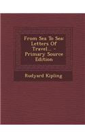 From Sea to Sea: Letters of Travel... - Primary Source Edition