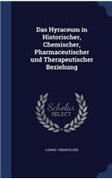 Das Hyraceum in Historischer, Chemischer, Pharmaceutischer und Therapeutischer Beziehung