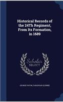 Historical Records of the 24Th Regiment, From Its Formation, in 1689