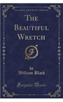 The Beautiful Wretch (Classic Reprint)