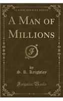 A Man of Millions (Classic Reprint)