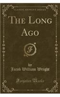 The Long Ago (Classic Reprint)