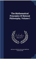 The Mathematical Principles Of Natural Philosophy, Volume 1