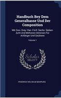 Handbuch Bey Dem Generalbasse Und Der Composition: Mit Zwo- Drey- Vier- Fünf- Sechs- Sieben- Acht Und Mehreren Stimmen Für Anfänger Und Geübtere; Volume 1