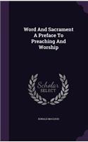 Word And Sacrament A Preface To Preaching And Worship: (English)