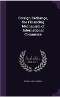 Foreign Exchange, the Financing Mechanism of International Commerce