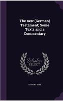 The New (German) Testament; Some Texts and a Commentary