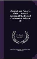 Journal and Reports of the ... Annual Session of the Detroit Conference, Volume 18