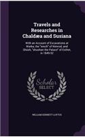 Travels and Researches in Chaldæa and Susiana