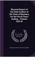 Biennial Report of the State Auditor of the State of Montana, for the Fiscal Years Ending .. Volume 1915-16