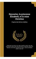 Descartes, la princesse Élisabeth, et la reine Christine