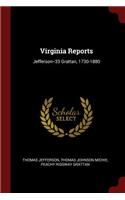 Virginia Reports: Jefferson--33 Grattan, 1730-1880