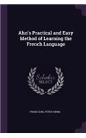 Ahn's Practical and Easy Method of Learning the French Language