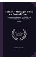 The Law of Mortgages, of Real and Personal Property