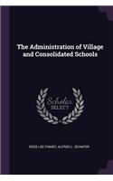 The Administration of Village and Consolidated Schools