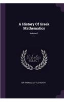 History Of Greek Mathematics; Volume 1