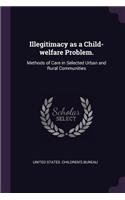 Illegitimacy as a Child-welfare Problem.