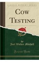 Cow Testing (Classic Reprint)
