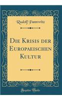 Die Krisis Der Europaeischen Kultur (Classic Reprint)