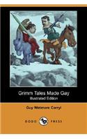 Grimm Tales Made Gay (Illustrated Edition) (Dodo Press)