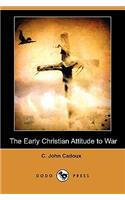 The Early Christian Attitude to War (Dodo Press)