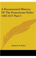 Documented History of the Franciscan Order 1182-1517 Part 1