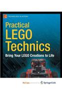 Practical Lego Technics: Bring Your Lego Creations to Life
