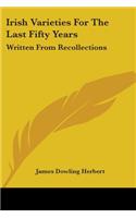 Irish Varieties For The Last Fifty Years
