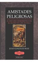 Amistades Peligrosas: El Discurso Homoerotico en el Teatro de Lope de Vega(40 Iberica)