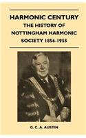 Harmonic Century - The History of Nottingham Harmonic Society 1856-1955