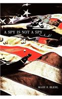 A Spy Is Not a Spy