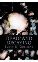 Dead and Decaying