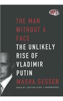 The Man Without a Face: The Unlikely Rise of Vladimir Putin