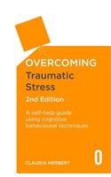 Overcoming Traumatic Stress, 2nd Edition: A Self-Help Guide Using Cognitive Behavioural Techniques