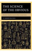 The Science of the Obvious