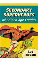 Secondary Superheroes of Golden Age Comics