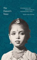 Dancer's Voice: Performance and Womanhood in Transnational India