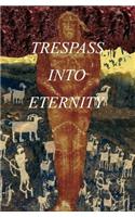 Trespass Into Eternity