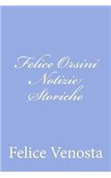 Felice Orsini Notizie Storiche: (Italian)